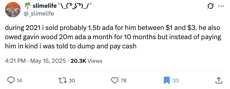 Tweet by @_slimelife: "during 2021 i sold probably 1.5b ada for him between $1 and $3. he also owed gavin wood 20m ada a month for 10 months but instead of paying him in kind i was told to dump and pay cash"